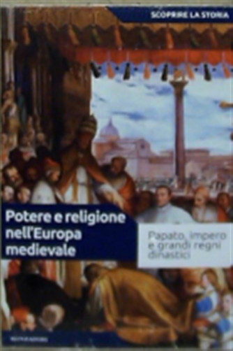 Scoprire la Storia vol. 13 - Potere e religione nell'Europa medievale - Mondadori