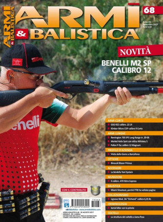 Armi E Balistica - mensile n. 68 Settembre 2017 "Benelli M2 SP Calibro 12"