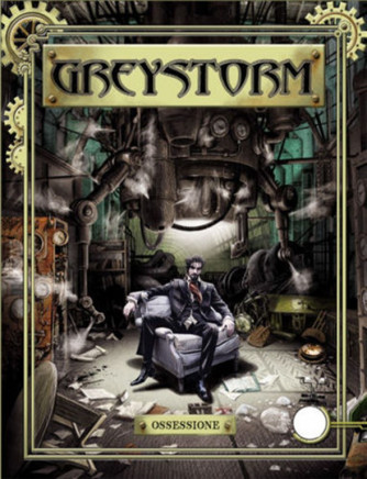 Greystorm n°7 - Ossessione - Bonelli Editore