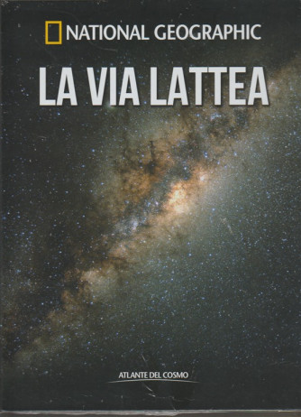 Atlante del Cosmo - vol. 4 - La Via Lattea by Nationa geographic