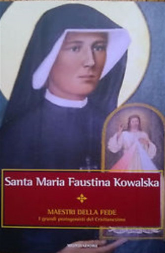 Maestri della Fede n° 30 - Santa Maria Faustina - Mondadori