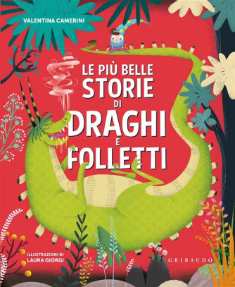 Le più belle storie di draghi e folletti di Valentina Camerini - i libri di Donna Moderna
