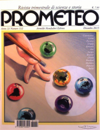 Prometeo n° 132 - Trimestrale Dicembre 2015 - Rivista di scienze e storia