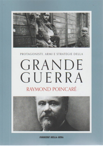 Protagonisti, armi e strategie della grande guerra. Raymond Poincarè vol. 9  - Pubblicazione settimanale