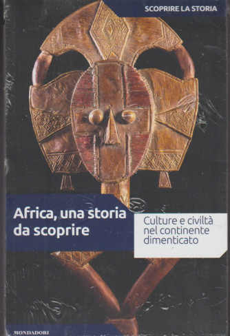 Scoprire la Storia vol.24 - Africa, una storia da scoprire - Mondadori 