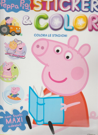 Sticker & Color - Peppa Pig - Colora Le stagioni n. 20 - bimestrale - aprile - maggio 2018