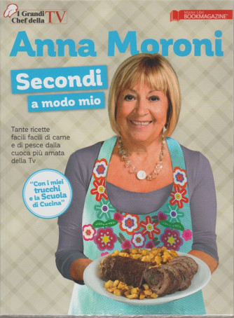 I Grandi Chef della TV - Anna Moroni: secondi a modo mio