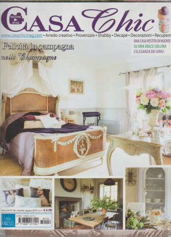 Casa Chic - mensile n. 144 Giugno 2018 - Felicità in campagna... nello Champagne