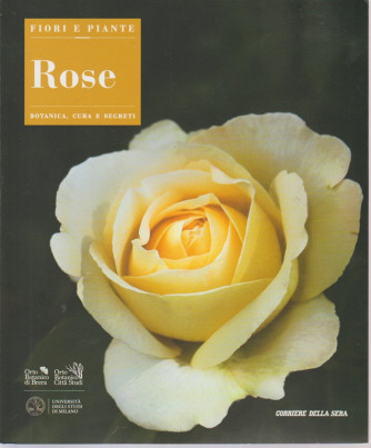 Fiori E Piante - Rose - Botanica, cura e segreti. n. 1 - settimanale - Gli illustrati del Corriere della Sera