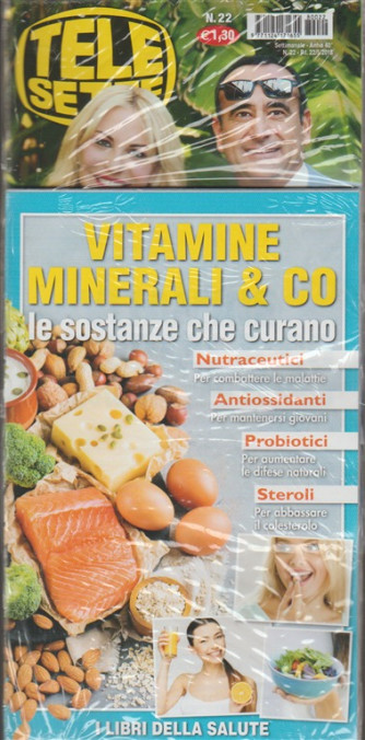 Telesette - settimanale pocket n. 22 - 22 Maggio 2018 + Vitamine minerali & Co.