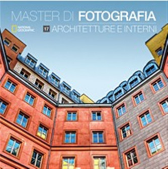 Master di Fotografia - vol. 17 Architetture e Interni by Natiola Geographic