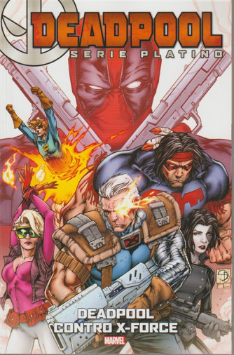 Deadpool serie platino - n. 6 - settimanale - Deadpool contro x-force