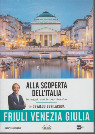Alla Scoperta Dell'italia - Vol. 14 - Friuli Venezia  Giulia - 26/6/2018 - settimanale