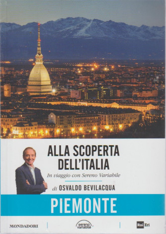 Alla Scoperta Dell'italia - Piemonte - n. 16 - 10/7/2018 - settimanale