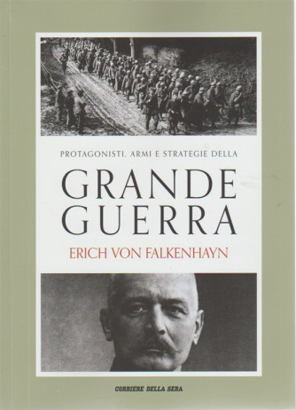 Protagonisti, armi e strategie della Grande Guerra. Erich Von Falkenhayn - settimanale - volume 20 - 