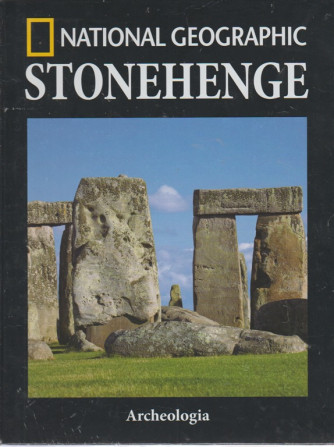 Archeologia - Stonehenge - National Geographic - n. 41 - quindicinale - 10/7/2018