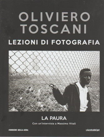 Oliviero Toscani - La Paura - n. 21 - Lezioni di fotografia - settimanale - 