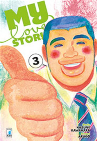 Manga: MY LOVE STORY!! #3 -  Star Comics collana UP #174