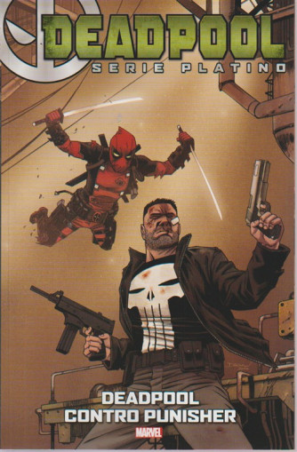 Deadpool serie platino - n. 12 - settimanale - Deadpool contro Punisher
