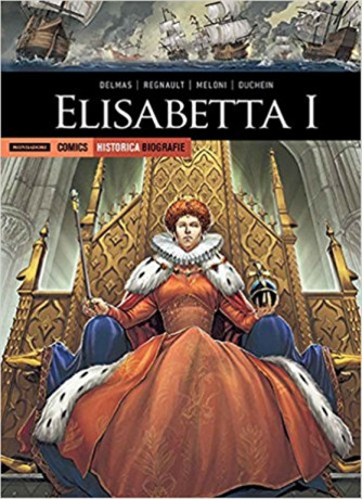 Historica Biografie vol. 10 - Elisabetta I By Mondadori Co mics 
