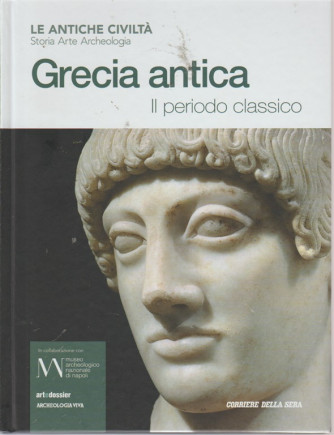 Antiche Civilta' - Grecia Antica - Il periodo classico - n. 2 - settimanale