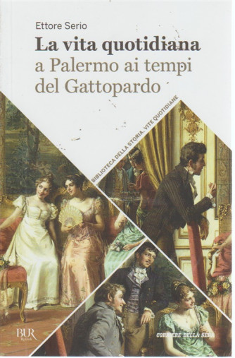 La vita quotidiana a Palermo ai tempi del Gattopardo - volume 39 - settimanale