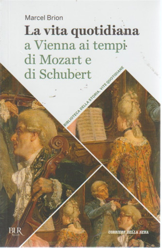La vita quotidiana a Vienna ai tempi di Mozart e di Schubert - volume 40 - settimanale