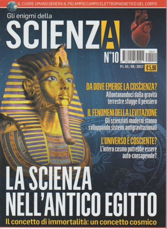 Gli Enigmi della Scienza -mensile n.10 agosto2017 -la scienza nell'antico Egitto