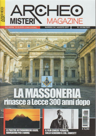 Archeomisteri Magazine - mensile n. 34 Agosto 2017 - La Massoneria