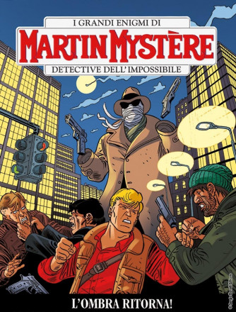 Martin Mystere - N° 361 - L'Ombra Ritorna! - Bonelli Editore