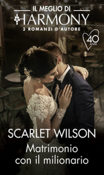 Harmony Il Meglio di Harmony - Matrimonio con il milionario Di Scarlet Wilson