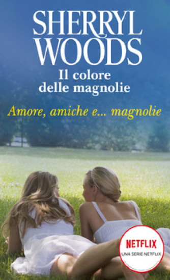 Harmony Magnolia Collection - Amore, amiche e...magnolie Di Sherryl Woods
