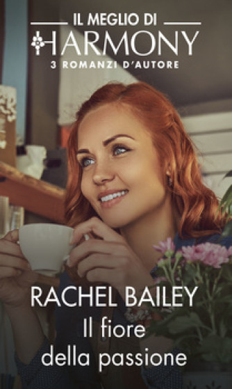Harmony Il Meglio di Harmony - Il fiore della passione Di Rachel Bailey
