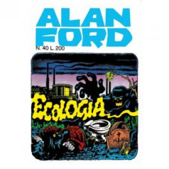 Copertina di Alan Ford Anastatica numero 40 - Ecologia, con titolo in evidenza e illustrazione del fumetto