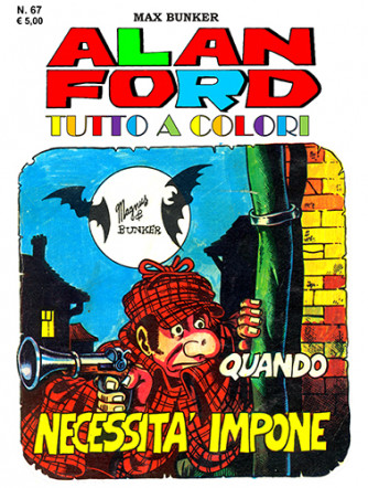 Alan Ford Tutto A Colori - N° 67 - Quando Necessita' Impone - 1000 Volte Meglio Publishing