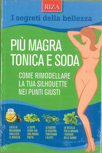 Più magra tonica e soda - edizioni RIZA "I segreti della bellezza"