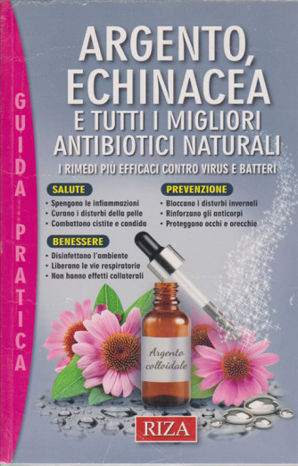 Salute naturale extra - Argento, echinacea e tutti i migliori antibiotici naturali -n. 114 - novembre 2018 - 