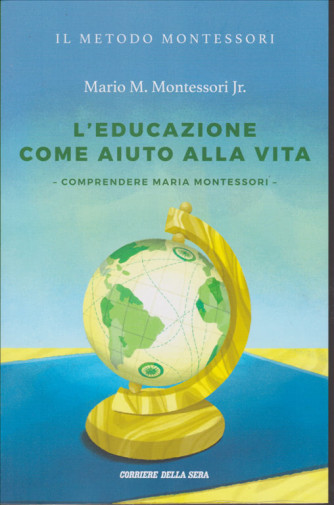 Il metodo Montessori - Mario M. Montessori jr. - L'educazione come aiuto alla vita - n. 14 - settimanale