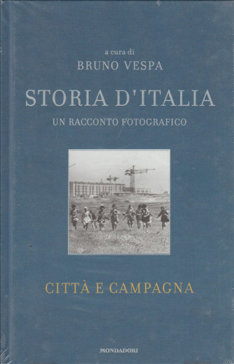 Storia d'Italia a cura di Bruno Vespa - racconto fotografico - Città e campagna