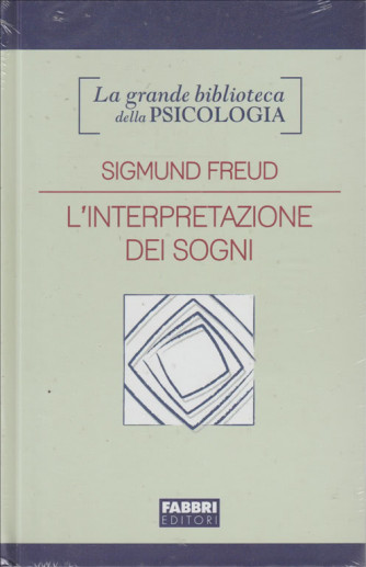 Grande biblioteca della psicologia - Sigmund Freud - L'interpretazione dei sogni