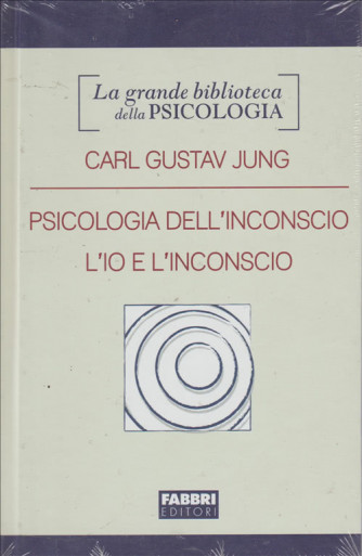 Grande biblioteca della psicologia - Carl Gustav Jung Psicologia dell'inconscio