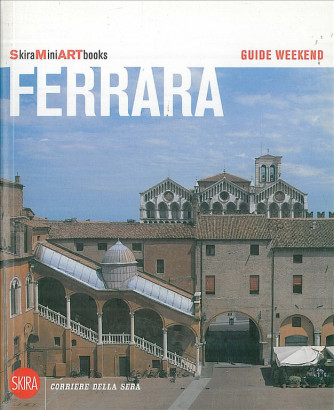 Guide weekend SkiraMiniARTbooks - Ferrara - Guida Turistica