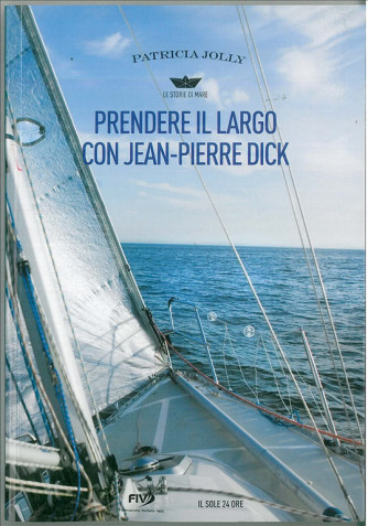 Prendere il largo con Jean-Pierre Dick di Patricia Jolly 