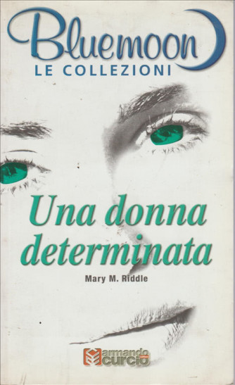 Bluemoon - le collezioni - Una donna determinata - Mary M. Riddle