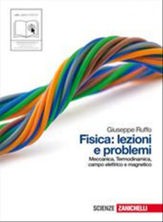 Fisica: lezioni e problemi. Volume unico. - ISBN: 9788808063212