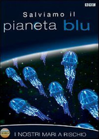 Documentario BBC - Salviamo il pianeta blu - I nostri mari a rischio - DVD