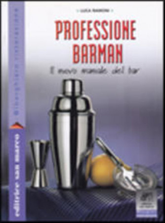 Professione barman. Il nuovo manuale del bar - ISBN: 9788884880796
