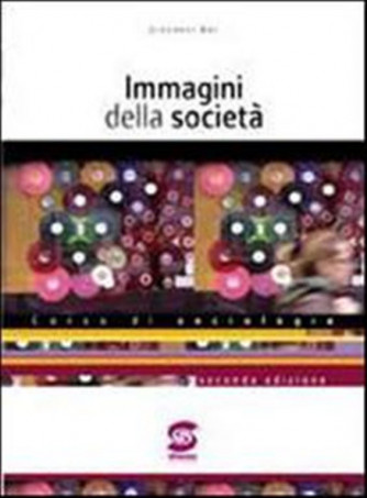 Immagini della società. Corso di sociologia ISBN: 9788824470346