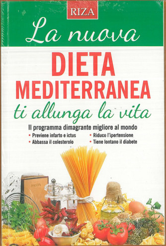 La nuova dieta mediterranea ti allunga la vita - edizione RIZA