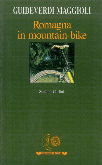 Romagna in mountain-bike - Guida turistica Guideverdi Maggioli - Stefano Carlini